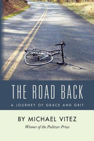 Kniha The Road Back: A Journey of Grace and Grit Michael Vitez