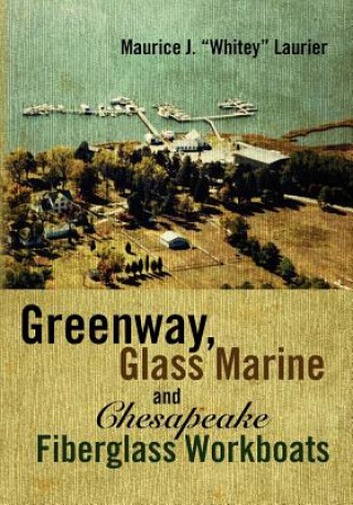 Książka Greenway, Glass Marine and Chesapeake Fiberglass Workboats Maurice J Laurier