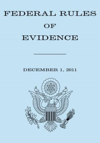 Книга Federal Rules of Evidence: December 1, 2011 House Of Representatives