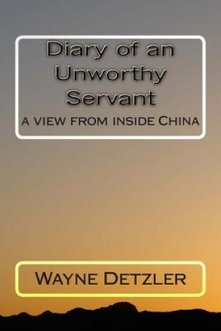 Kniha Diary of an Unworthy Servant: a view from inside China Wayne Detzler