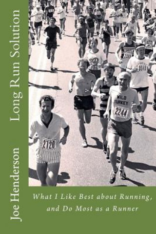 Carte Long Run Solution: What I Like Best about Running, and Do Most as a Runner Joe Henderson