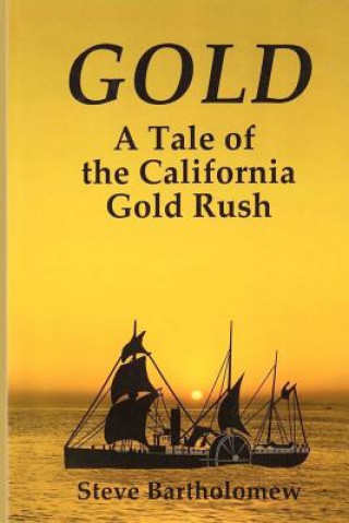 Kniha Gold: A Tale of the California Gold Rush MR Steve Bartholomew