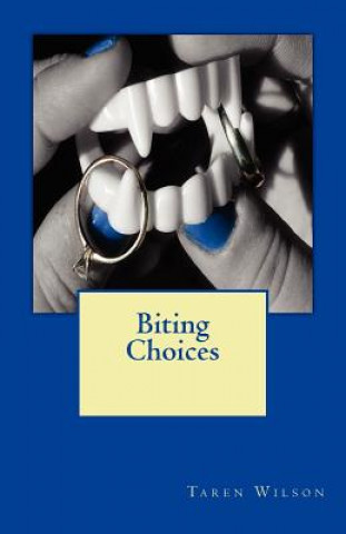 Knjiga Biting Choices Taren Wilson