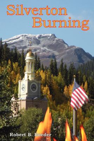 Knjiga Silverton Burning Robert B Boeder