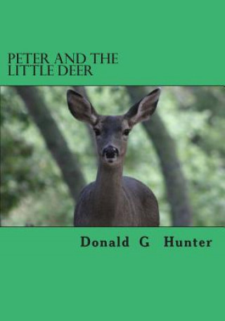 Kniha Peter and the little Deer Donald G Hunter
