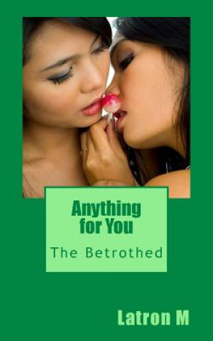 Książka Anything for You: The Betrothed Latron M