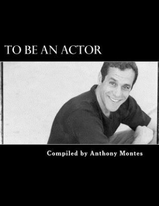 Книга To Be An Actor (Words Of Inspiration): (Words Of Inspirtation) Anthony Montes