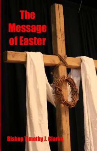 Carte The Message of Easter Timothy J Clarke