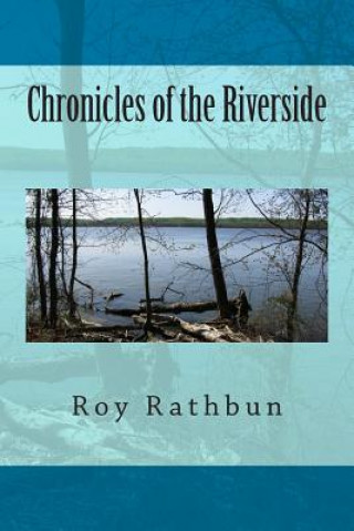 Book Chronicles of the Riverside Roy Rathbun