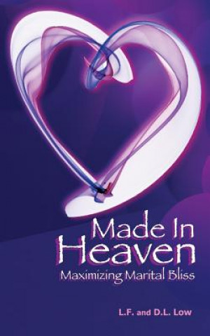Книга Made in Heaven: Modern Marriage and Scriptural Bliss L F Low