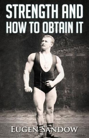 Kniha Strength and How to Obtain It Eugen Sandow