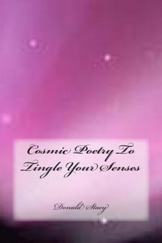 Książka Cosmic Poetry To Tingle Your Senses MR Donald E Stacy Sr