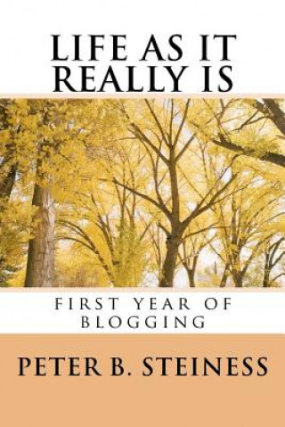 Carte LIFE AS IT REALLY IS - first year of blogging Peter B Steiness