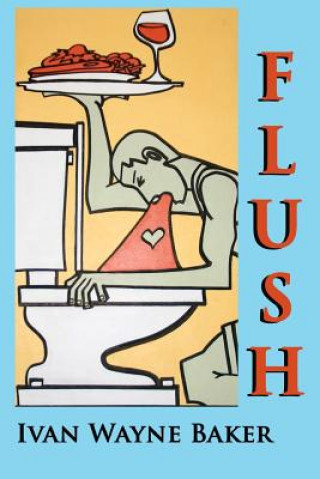 Knjiga Flush Ivan Wayne Baker III