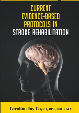 Kniha Current Evidence Based Protocols in Stroke Rehabilitation Caroline Joy y Co Pt