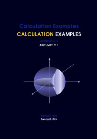 Kniha Calculation Examples Arithmetic 1 Seong R Kim