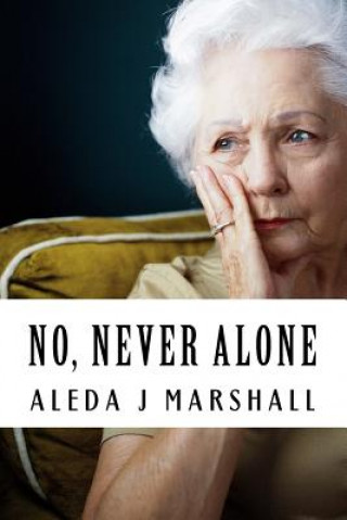 Kniha No, Never Alone Aleda J Marshall