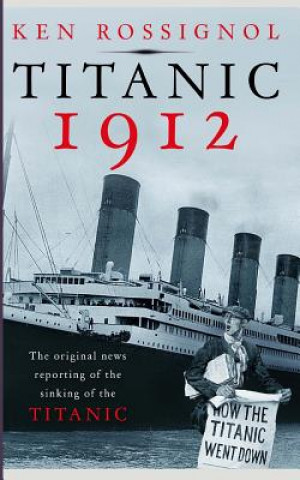 Knjiga Titanic 1912 Ken Rossignol