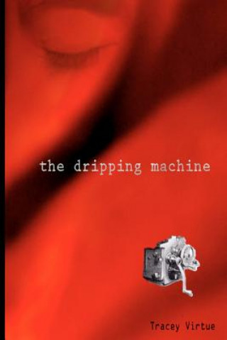 Book The dripping machine Tracey Virtue