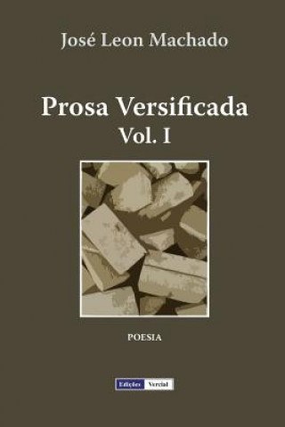 Knjiga Prosa Versificada - I Jose Leon Machado