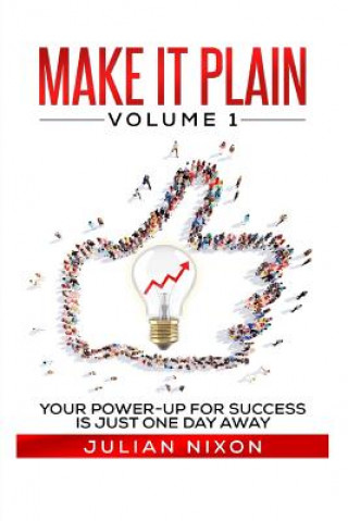 Kniha Make It Plain: Volume 1: Expanding Your Mind To Make Room For Student Success MR Julian Everts Nixon