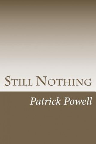 Kniha Still Nothing Patrick Wayne Powell