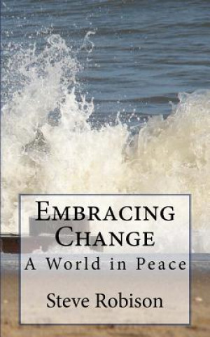 Kniha Embracing Change - A World in Peace Steve Robison