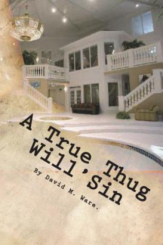 Book A True Thug WillSin: A True Thug WillSin MR D M Ware Sr