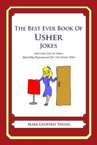Könyv The Best Ever Book of Usher Jokes: Lots and Lots of Jokes Specially Repurposed for You-Know-Who Mark Geoffrey Young