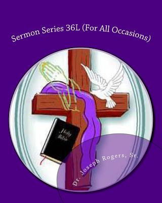 Carte Sermon Series 36L (For All Occasions): Sermon Outlines For Easy Preaching Sr Dr Joseph R Rogers