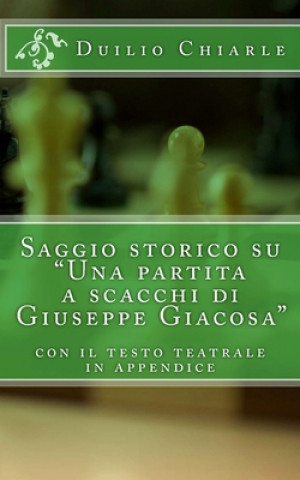 Carte Saggio storico su "Una partita a scacchi di Giuseppe Giacosa" Duilio Chiarle