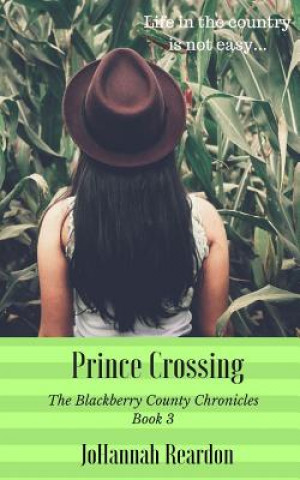 Carte Prince Crossing: Book 3 of the Blackberry County Chronicles Johannah Reardon