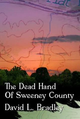 Carte The Dead Hand of Sweeney County David L Bradley