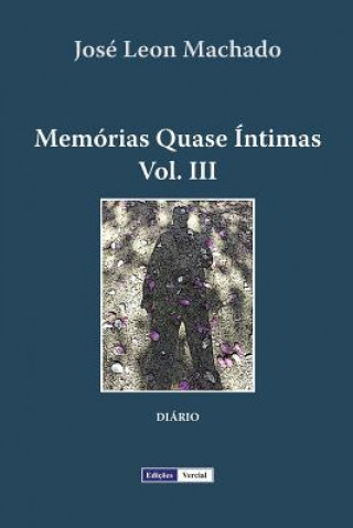 Kniha Memorias Quase Intimas - III Jose Leon Machado