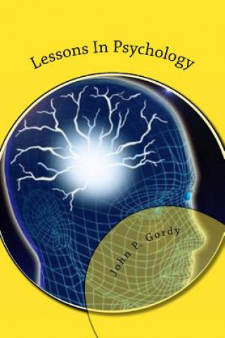 Carte Lessons In Psychology: Designed Especially As An Introduction to The Subject For Private students, and As a text-Book in Normal and Secondary John P Gordy