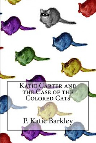 Libro Katie Carter and the Case of the Colored Cats P Katie Barkley