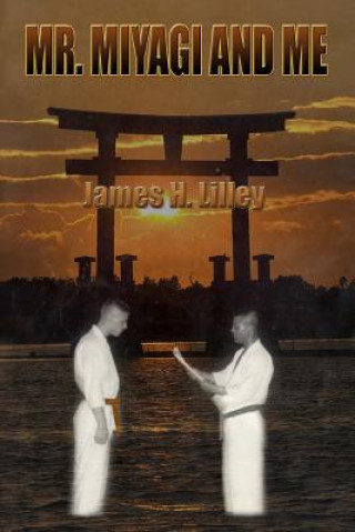 Livre Mr. Miyagi and Me MR James H Lilley