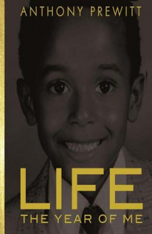 Knjiga Life: The Year of Me: An Anthology of Thoughts MR Anthony Prewitt