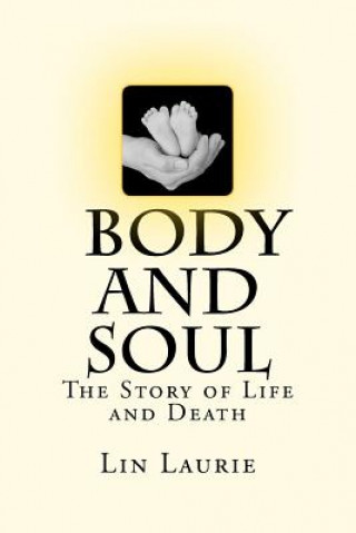 Carte Body and Soul - The Story of Life and Death Lin Laurie