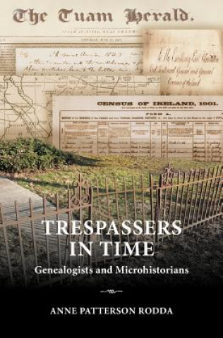 Книга Trespassers in Time: Genealogists and Microhistorians Anne Patterson Rodda