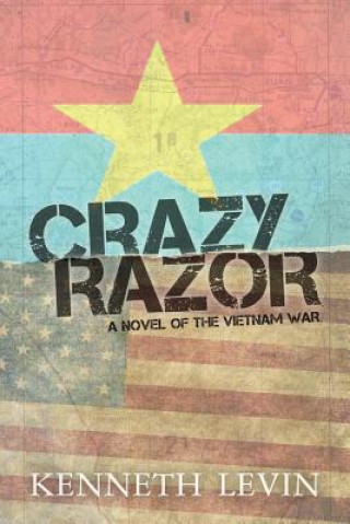 Livre Crazy Razor: A Novel of the Vietnam War Kenneth Levin