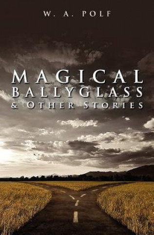 Libro Magical Ballyglass & Other Stories W A Polf