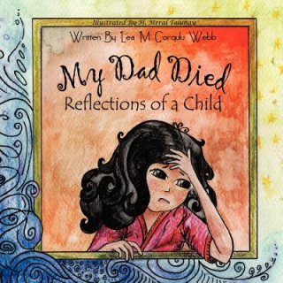 Kniha My Dad Died: Reflections of a child Lea M Gorgulu Webb