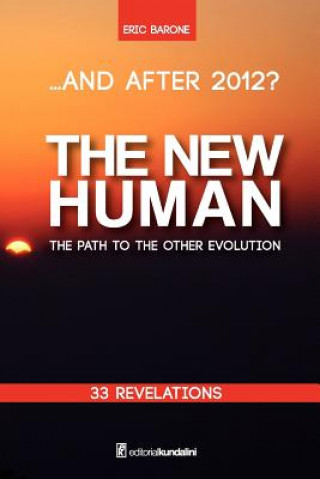 Kniha ...And after 2012? THE NEW HUMAN The path to the other evolution Eric Barone