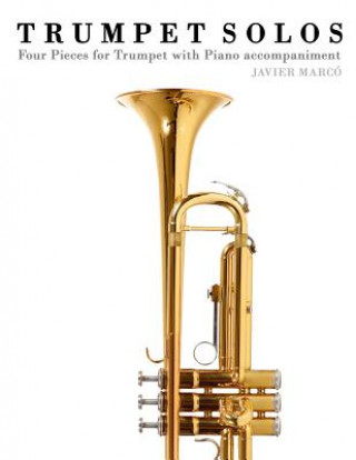 Book Trumpet Solos: Four Pieces for Trumpet with Piano Accompaniment Javier Marco