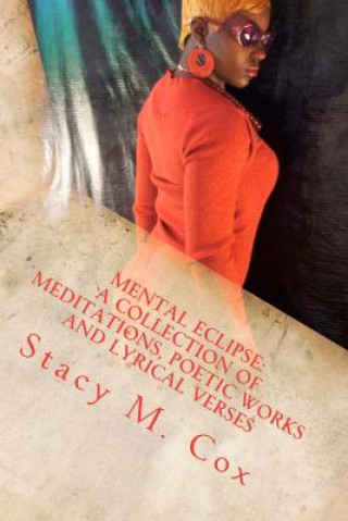 Książka Mental Eclipse: A Collection of Meditations, Poetic Works and Lyrical Verses: Love Is Blind Stacy Cox