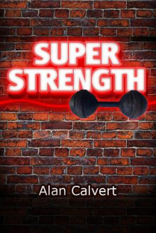 Книга Super Strength Alan Calvert