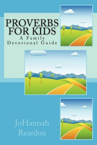 Kniha Proverbs for Kids: A Family Devotional Guide Johannah Reardon