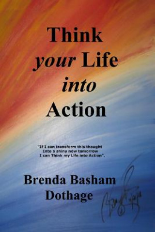 Kniha Think Your Life Into Action Brenda Basham Dothage
