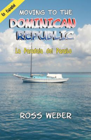 Carte La Paradoja del Paraiso: Moving to the Dominican Republic Ross Weber